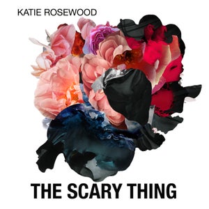 Artwork for track: The Scary Thing by Katie Rosewood