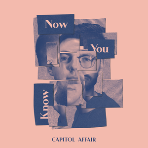 Artwork for track: Now You Know by Capitol Affair