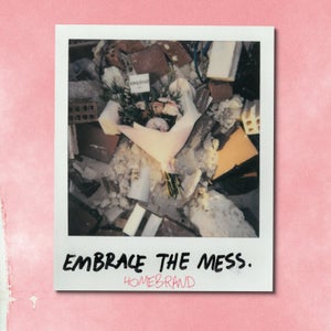 Artwork for track: Embrace The Mess by Homebrand