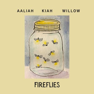 Artwork for track: Fireflies by Aaliah Kiah Willow