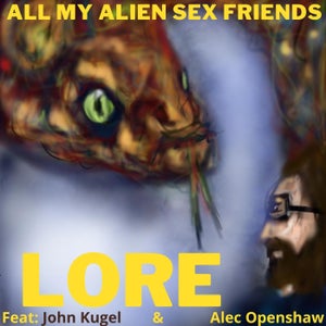Artwork for track: Lore (ft. John Kugel & Alec Openshaw) by ALL MY ALIEN SEX FRIENDS