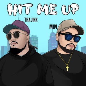 Artwork for track: Hit Me Up (Feat. MIN) by Trajikk