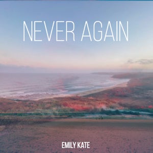 Artwork for track: Never Again  by Emily Kate 