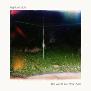 Artwork for track: The Words You Never Said by Highland Light