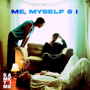 Artwork for track: Me, Myself and I by SAMETIME