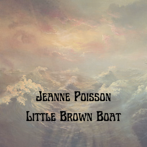 Artwork for track: Little Brown Boat (Version 1) by Jeanne Poisson