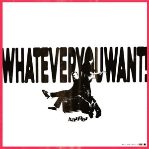Artwork for track: WHATEVERYOUWANT! by harper