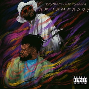 Artwork for track: BE SOMEBODY  by D.MATTHEWS