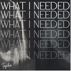 Artwork for track: What I Needed by Tayiha