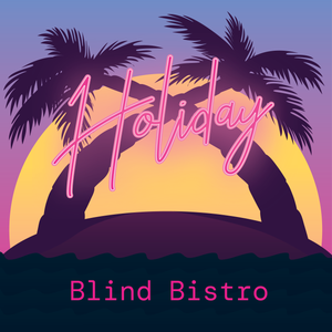 Artwork for track: Holiday by Blind Bistro