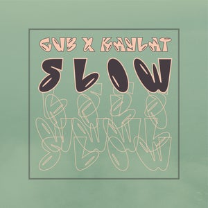 Artwork for track: Slow by Gub