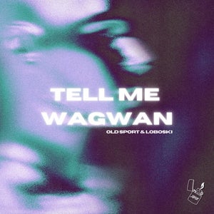 Artwork for track: Tell Me Wagwan by Old Sport