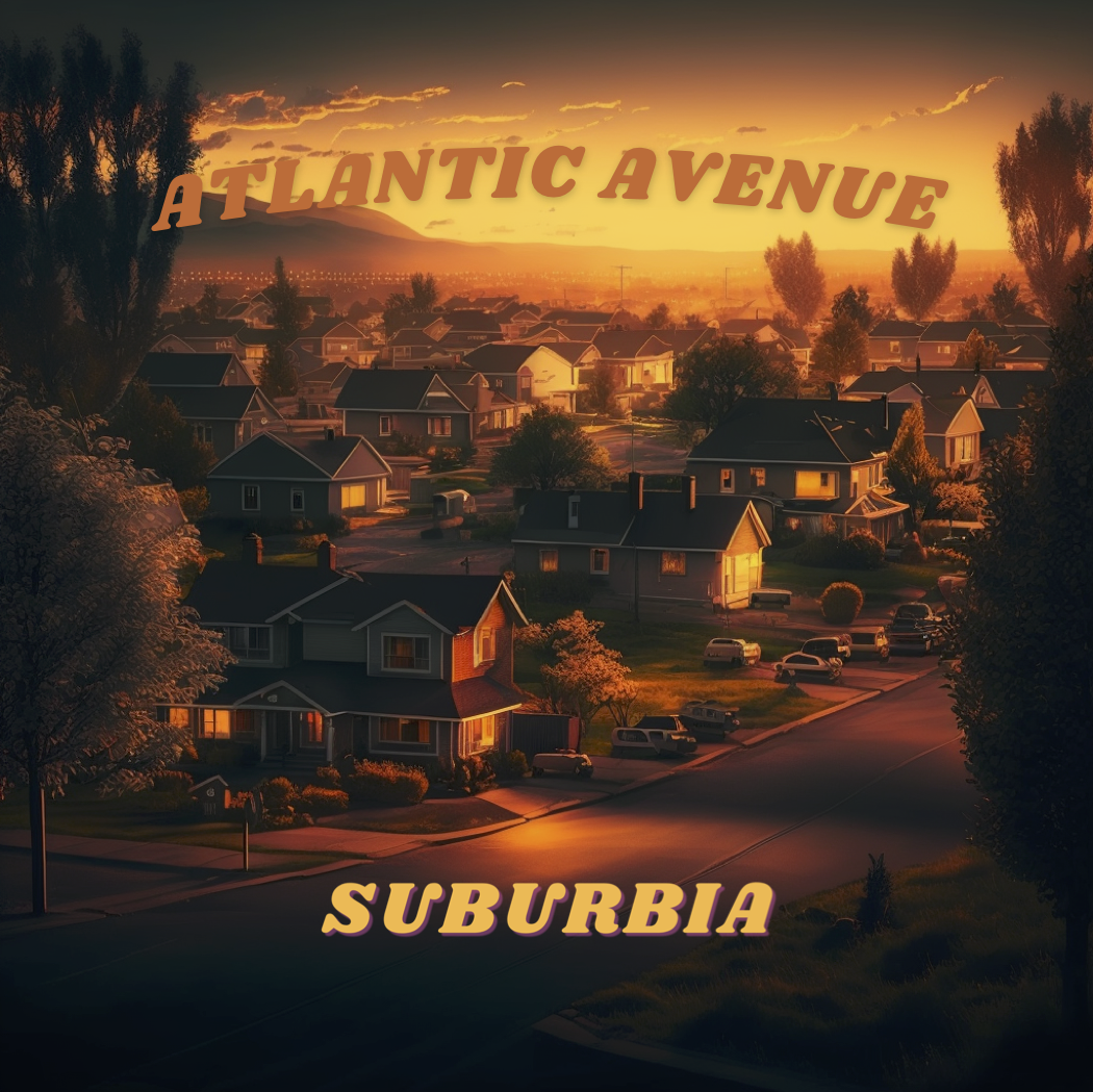 Artwork for track: Suburbia by Atlantic Ave