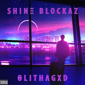 Artwork for track: SHINE BLOCKAZ by 𝝧𝗟𝗜𝗧𝗛𝝠𝗚𝗫𝗗