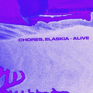 Artwork for track: Alive (Feat. Elaskia) by Chores