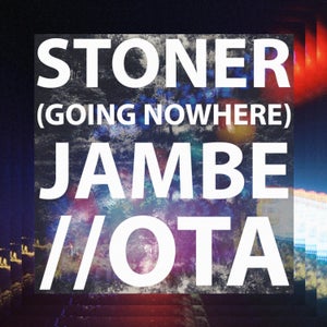 Artwork for track: Stoner (Going Nowhere) by OTA