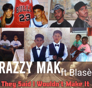 Artwork for track: They Said I Wouldn't Make It by Razzy Mak