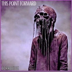 Artwork for track: Corrosion  by This Point Forward