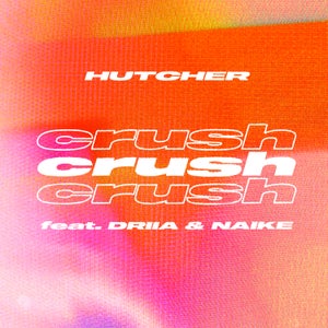 Artwork for track: Crush ft. DRIIA & Naike by Hutcher