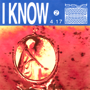 Artwork for track: i know by Boyd