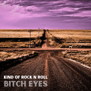 Artwork for track: Kind of Rock 'N' Roll by Bitch Eyes