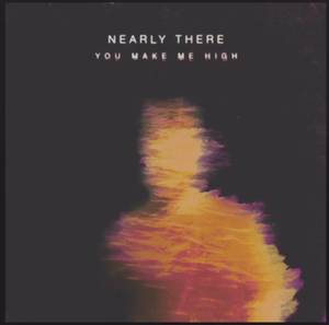 Artwork for track: You Make Me High by Nearly There