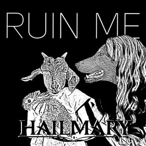 Artwork for track: Ruin Me by Hailmary
