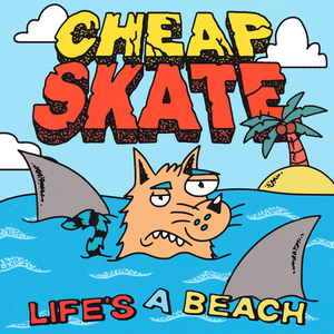 Artwork for track: LIFE'S A BEACH by CHEAP-SKATE