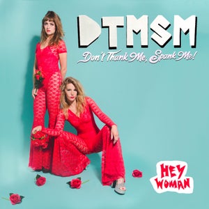 Artwork for track: Hey Woman by Don't Thank Me, Spank Me!