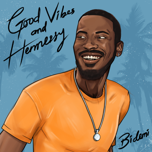 Artwork for track: Good Vibes & Henessy by Bidemi