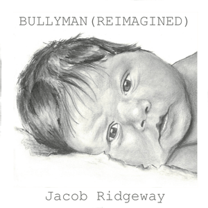 Artwork for track: Bullyman (Reimagined) by Jacob Ridgeway