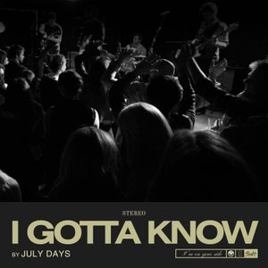 Artwork for track: I Gotta Know by July Days