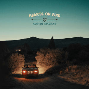 Artwork for track: Hearts On Fire by Austin Mackay