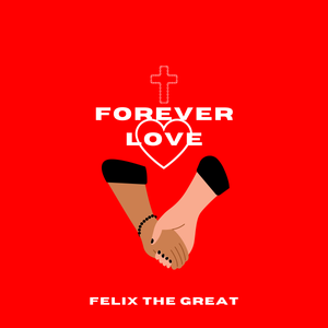 Artwork for track: Forever Love by Felix the Great