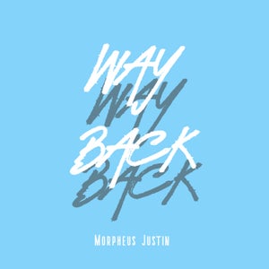 Artwork for track: WAY BACK by Morpheus Justin