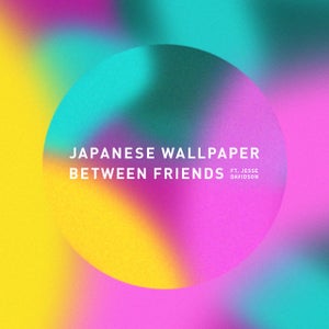 Artwork for track: Between Friends (ft. Jesse Davidson) by Japanese Wallpaper