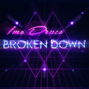 Artwork for track: Broken Down by Imo Draco