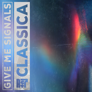Artwork for track: Give Me Signals by Classica