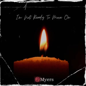 Artwork for track: I'm Not Ready (To Move On) by Pj Myers