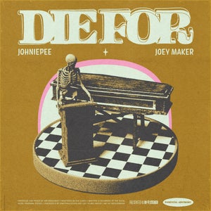 Artwork for track: Die For by Joey Maker & Johniepee