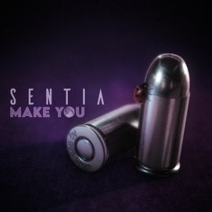 Artwork for track: Make You by Sentia