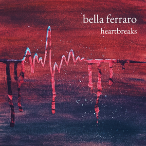 Artwork for track: Heartbreaks by Bella Ferraro