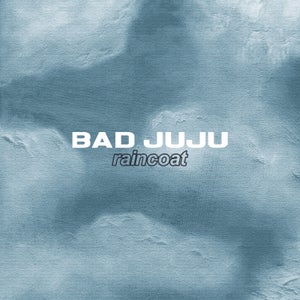 Artwork for track: Raincoat by Bad Juju