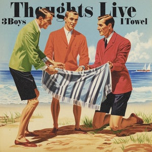 Artwork for track: 3 Boys 1 Towel by Thoughts Live