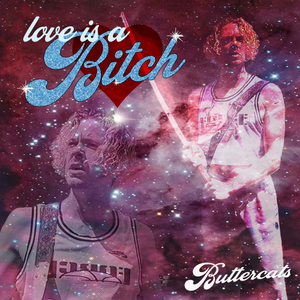 Artwork for track: Love Is a Bitch by Buttercats