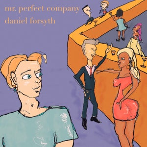 Artwork for track: mr. perfect company by Daniel Forsyth