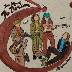 Artwork for track: Too Much To Dream by The Good Love