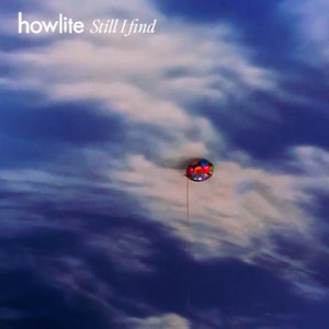 Artwork for track: Still I Find by Howlite