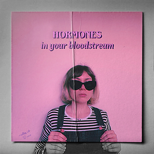 Artwork for track: Hormones in Your Bloodstream by Melbs bb