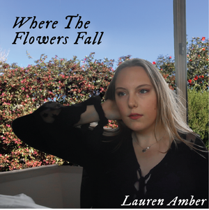 Artwork for track: Where The Flowers Fall by Lauren Amber